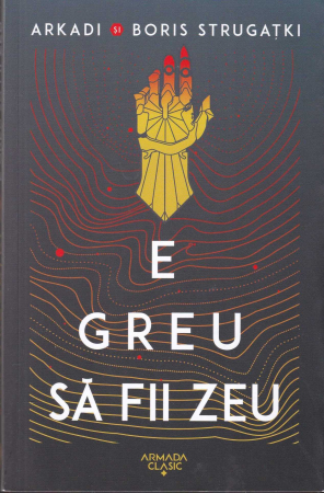 Literatura - E greu sa fii zeu