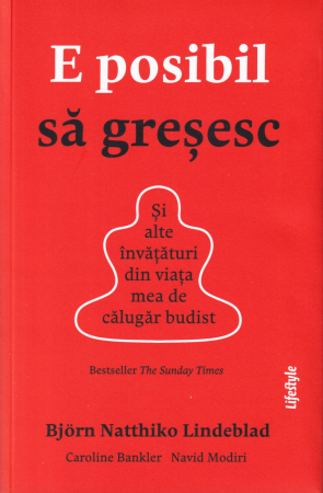 Dezvoltare personala - E posibil sa gresesc. Si alte invataturi din viata mea de calugar budist