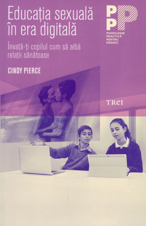 Psihologie - Educatia sexuala in era digitala - Cindy Pierce