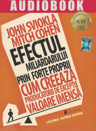 AUDIOBOOK - Efectul miliardarului prin forte proprii. AUDIOBOOK CD MP3 - John Sviokla, Mitch Cohen
