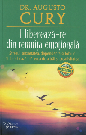 Dezvoltare personala - Elibereaza-te din temnita emotionala - Augusto Cury