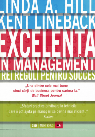 Excelenta in management. Trei reguli pentru succes - Linda A. Hill, Kent Lineback [0]