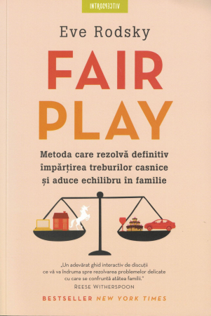 Dezvoltare personala - Fair Play. Metoda care rezolva definitiv impartirea treburilor casnice si aduce echilibru in familie - Eve Rodsky