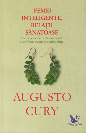 Dezvoltare personala - Femei inteligente, relatii sanatoase - Augusto Cury