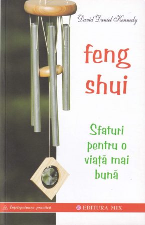 Dezvoltare personala - Feng Shui. Sfaturi pentru o viata mai buna