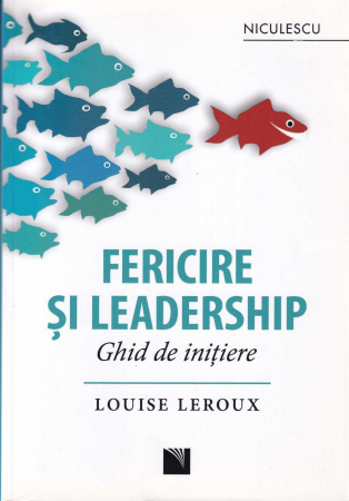 Dezvoltare personala - Fericire si leadership. Ghid de initiere