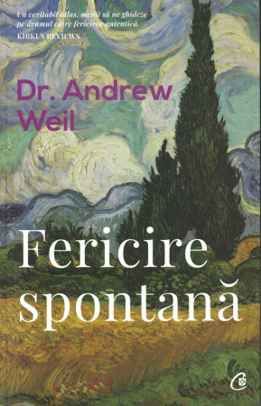 Psihologie - Fericire spontana - Dr. Andrew Weil