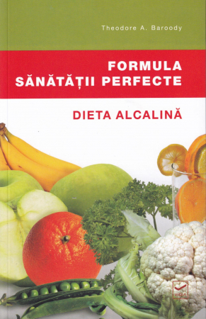 Sanatate - Formula sanatatii perfecte. Dieta alcalina
