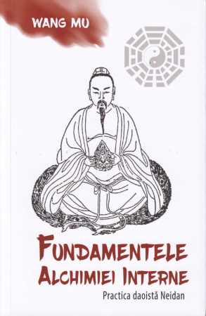 Spiritualitate - Fundamentele alchimiei interne. Practica daoista Neidan