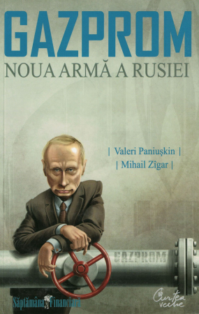 Gazprom. Noua arma a Rusiei - Valeri Paniuskin, Mihail Zigar [0]