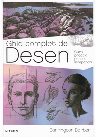 Arta - Ghid complet de desen. Curs practic pentru incepatori