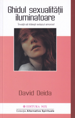 Spiritualitate - Ghidul sexualitatii iluminatoare. Invata sa traiesti extazul amoros!