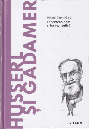 Filosofie - Husserl si Gadamer. Fenomenologie si hermeneutica. Descopera Filosofia