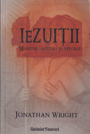 Istorie - Iezuitii. Misiune, mituri si istorie
