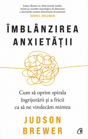 Dezvoltare personala - Imblanzirea anxietatii - Judson Brewer