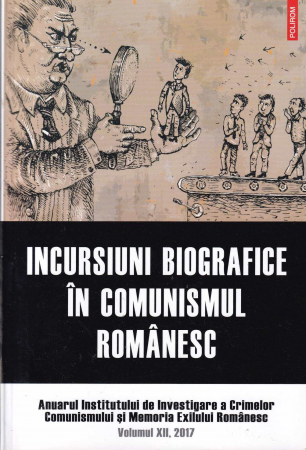 Istorie - Incursiuni biografice in comunismul romanesc