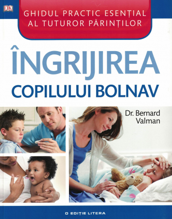 Ingrijirea copilului bolnav - Dr. Bernard Valman [0]
