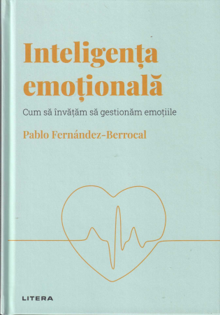 Psihologie - inteligenta emotionala. Cum sa ivatam sa gestionam emotiile