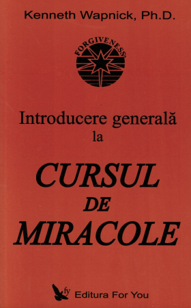 Introducere generala la CURSUL DE MIRACOLE - Kenneth Wapnick [0]