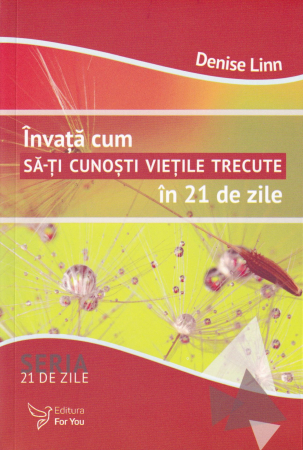 Spiritualitate - Invata cum sa-ti cunosti vietile trecute in 21 de zile