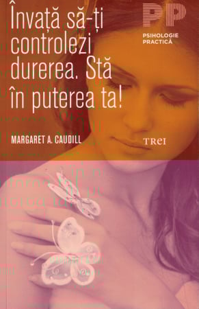 Sanatate - Invata sa-ti controlezi durerea. Sta in puterea ta! - Margaret A. Caudill