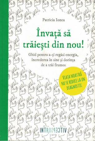Diverse - Invata sa traiesti din nou! - Patricia Ionea