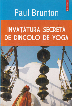 Spiritualitate - Invatatura secreta de dincolo de yoga