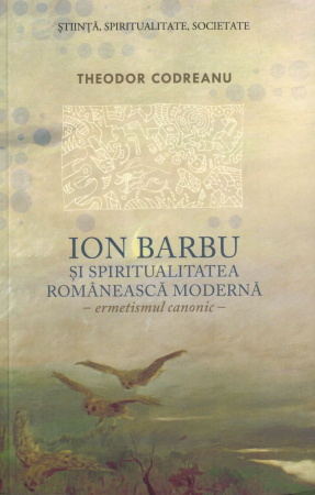 Ion Barbu si spiritualitatea romaneasca moderna - Theodor Codreanu [0]