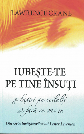 Psihologie - Iubeste-te pe tine insuti si lasa-i pe ceilalti sa faca ce vrei tu