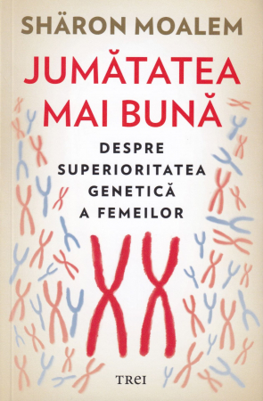 Jumatatea mai buna. Despre superioritatea genetica a femeilor [0]