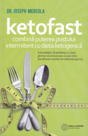 Sanatate - Ketofast. Combina puterea postului intermitent cu dieta ketogenica