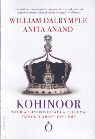 Istorie - Kohinoor. Istoria controversata a celui mai faimos diamant din lume