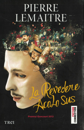 Literatura - La Revedere Acolo Sus - Pierre Lemaitre