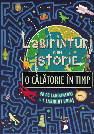 Labirinturi prin istorie. O calatorie in timp [0]