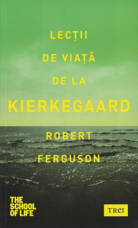 Lectii de viata de la Kierkegaard - Robert Ferguson [0]