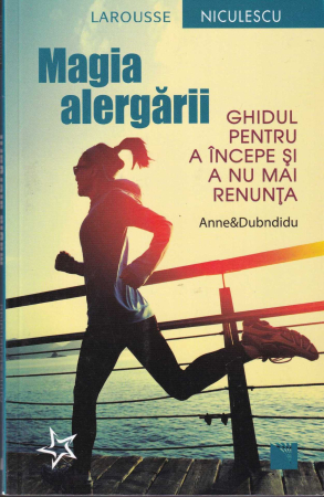 Dezvoltare personala - Magia alergarii. Ghidul pentru a incepe si a nu mai renunta