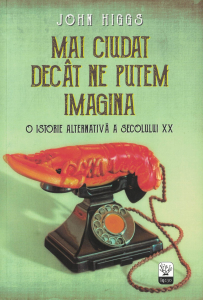 Literatura - Mai ciudat decat ne putem imagina - John Higgs