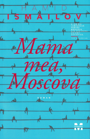 Mama mea, Moscova - Hamid Ismailov [0]