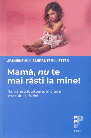 Dezvoltare personala - Mama, nu te mai rasti la mine!