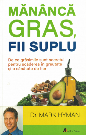 Mananca gras, fii suplu - Dr. Mark Hyman [0]
