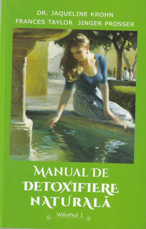Sanatate - Manual de detoxifiere naturala. Volumul 1