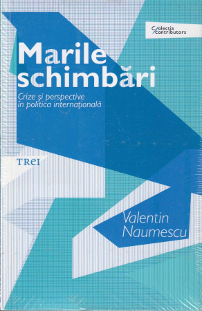 Diverse - Marile schimbari. Crize si perspective in politica internationala