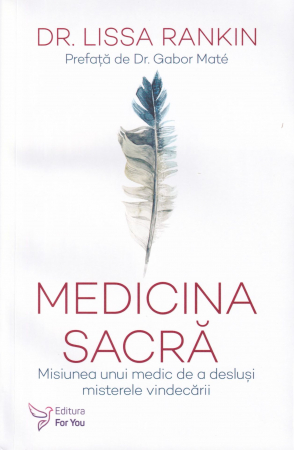 Sanatate - Medicina sacra. Misiunea unui medic de a deslusi misterele vindecarii