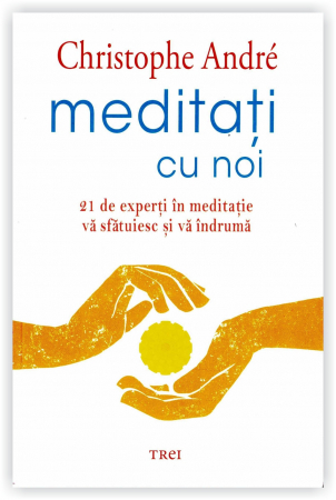 Meditati cu noi. 21 de experți in meditatie va sfatuiesc si va indrumă