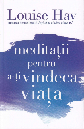 Dezvoltare personala - Meditatii pentru a-ti vindeca viata