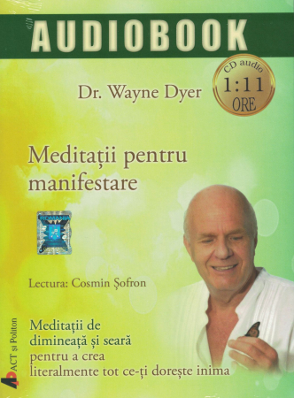 Meditatii pentru manifestare. Audiobook CD MP3 - Dr. Wayne Dyer [0]