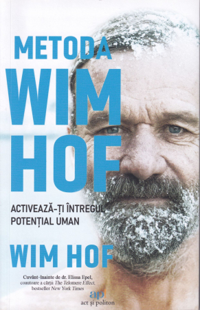 Dezvoltare personala - Metoda Wim Hof. Activeaza-ti intregul potential uman