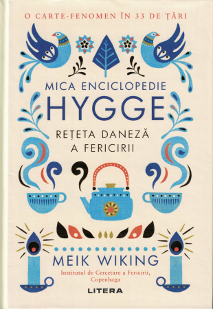 Sanatate - Mica enciclopedie HYGGE. Reteta daneza a fericirii - Meik Wiking