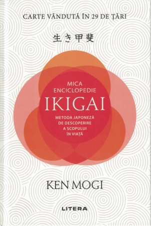 Mica enciclopedie Ikigai. Metoda japoneza de descoperire a scopului in viata - Ken Mogi [0]