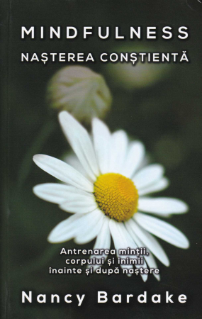 Sanatate - Mindfulness. Nasterea constienta